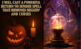 cast a powerful return to sender spell that will return all negativity and curse