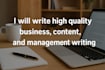 write high quality business, content, and management writing