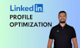 provide a complete linkedin profile optimization