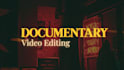 do documentary video editing and reels