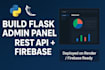 build a python flask web app, admin dashboard, rest API, and firebase backend