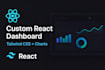 develop custom react dashboard with tailwind and charts