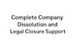 guide you through the closing of your company