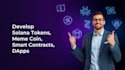 develop solana tokens, meme coin, smart contracts, dapps on solana blockchain