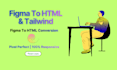 convert figma to responsive HTML CSS using tailwind