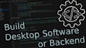 build desktop app, software, or backend