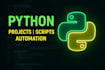 create custom python scripts, automation bots, and projects