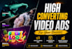 create high converting video ads for your business or brand