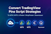 convert tradingview pine script strategy to mt5, ctrader, ninjatrader, quantower