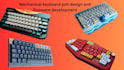 design mechanical keyboard pcb design hardware firmware development qmk enclosu
