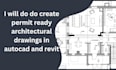 create permit ready architectural drawings in autocad and revit