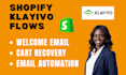 build shopify klaviyo automation flows like welcome, cart abandonment flow