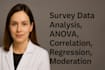 do survey data analysis, anova, correlation, regression, moderation, mediation