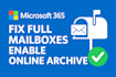 fix microsoft 365 outlook mailbox full issue, enable archive storage