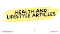 write health and lifestyle articles, blogs, content