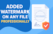 added watermark on any file professionally