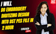 do embroidery digitizing design into dst pes file in 2 hour