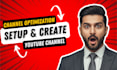 setup and create your youtube channel professionally and channel optimization