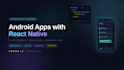 develop professional android apps using react native