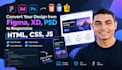 convert your design from figma , xd , PSD to responsive HTML, CSS, js