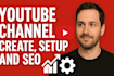 create and fully setup your youtube channel with SEO