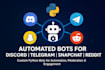 develop automated snapchat bot reddit bot, discord bot, telegram bot with python