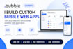 build bubble io website, bubble mvp, bubble developer, build bubble saas app