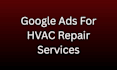 do hvac google ads setup, management and  optimization