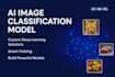 build custom ai image classification models for your project