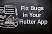 fix bugs in your flutter app