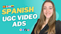 create ugc video ads in spanish for your app or website