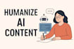 humanize and polish ai generated content for you