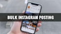 post your instagram reels or posts in bulk with consistency