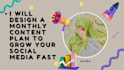design a monthly content plan to grow your social media fast