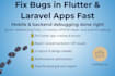 fix flutter apps and laravel backend fast