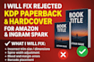 fix rejected KDP paperback, hardcover, and ingramspark covers professionally