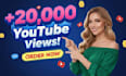 increase youtube 20,000 views organically