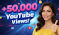 increase youtube 50,000 views organically