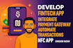 develop fintech app integrate payment gateway, automate transactions, nfc app