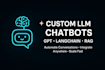 build and fine tune custom llm chatbots with API integration