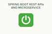 develop spring boot rest apis and microservices