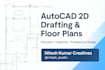 create professional 2d autocad drawings and civil drafting layouts