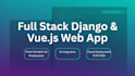 build full stack web application using django, vue js
