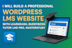 build wordpress lms website with learndash, buddyboss,tutor lms pro, masterstudy