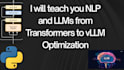 teach you nlp and llms from transformers to vllm optimization
