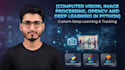 do computer vision, image processing, opencv and deep learning in python