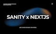 strapi, sanity cms integration with nextjs, reactjs