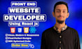 be your front end web developer using react js