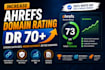 increase ahrefs domain rating dr 50 to 70 plus