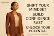 guide you to shift your mindset and build confidence